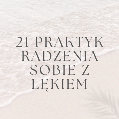 21 praktyk radzenia sobie z lękiem